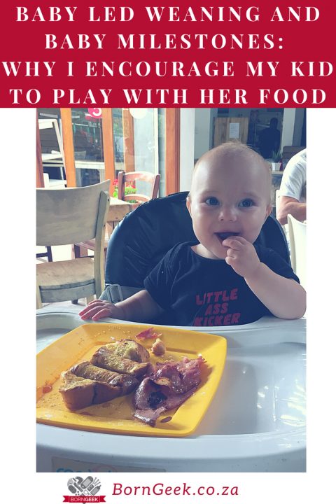 Baby Led Weaning & Baby Milestones: Why I encourage my kid to play with her food