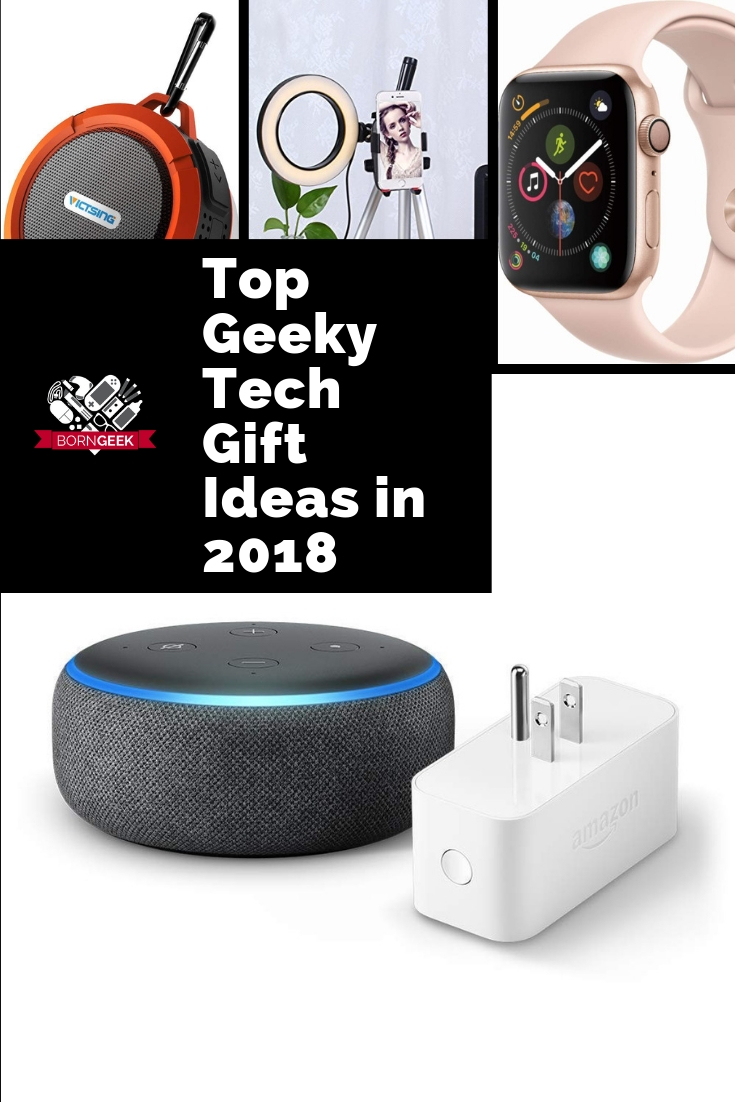 Top Geeky Tech Gift Ideas in 2018