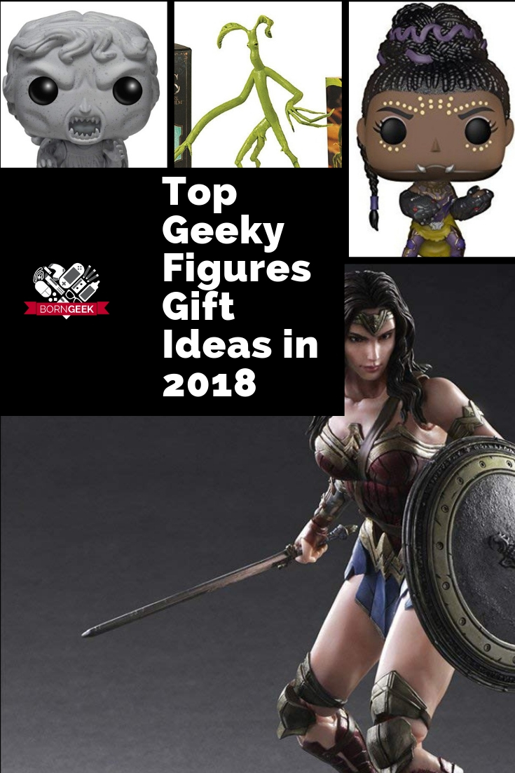 Top Geeky Figures Gift Ideas in 2018